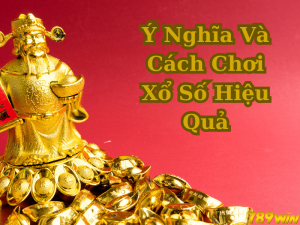 Xổ Số Thần Tài 789Win Là Gì? Ý Nghĩa Và Cách Chơi Xổ Số Hiệu Quả