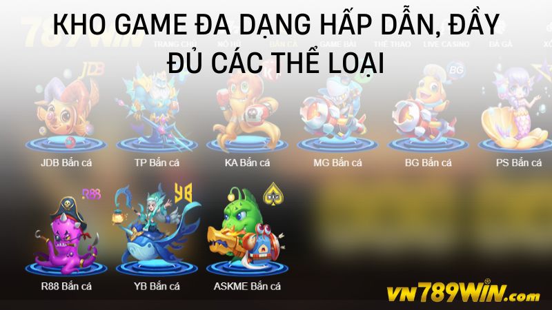 Kho game đa dạng hấp dẫn, đầy đủ các thể loại