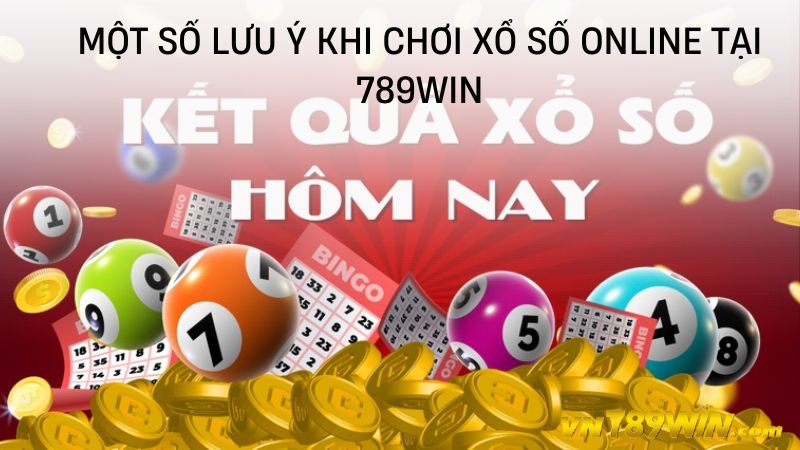 Một số lưu ý khi chơi xổ số online tại 789WIN