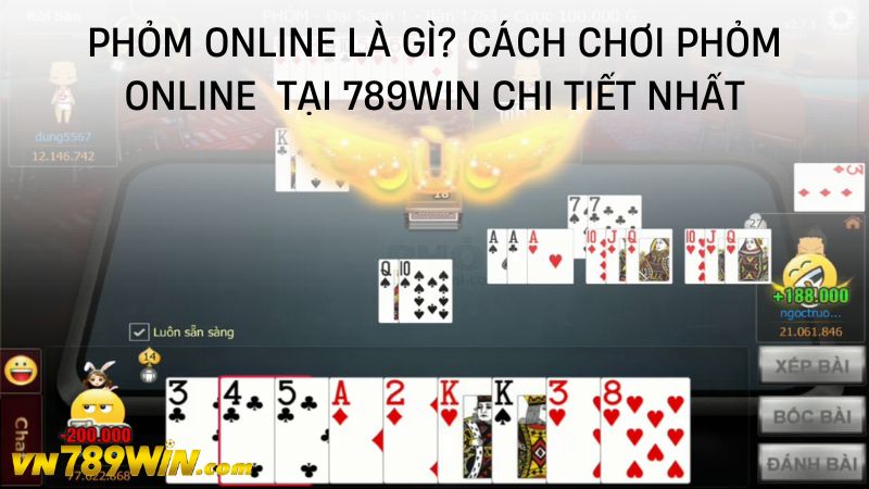 Phỏm online là gì? Cách chơi Phỏm online tại 789WIN chi tiết nhất