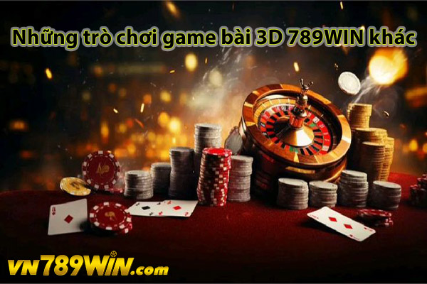 Những trò chơi game bài 3D 789WIN khác