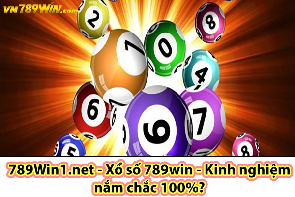 789Win1.net - Xổ số 789win - Kinh nghiệm nắm chắc 100%?